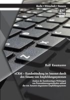 Ecrm - Kundenbindung Im Internet Durch Den Einsatz Von Empfehlungssystemen: Analyse Der Kundenseitigen Wirkungen Von Personalisierungsmethoden Anhand 3954852039 Book Cover