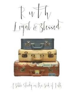 Paperback Ruth: Loyal & Blessed: A 4-Week Bible Study on the Book of Ruth Book