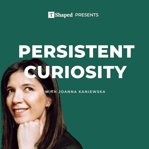 Persistent Curiosity Podcast Por Joanna Kaniewska T Shaped arte de portada