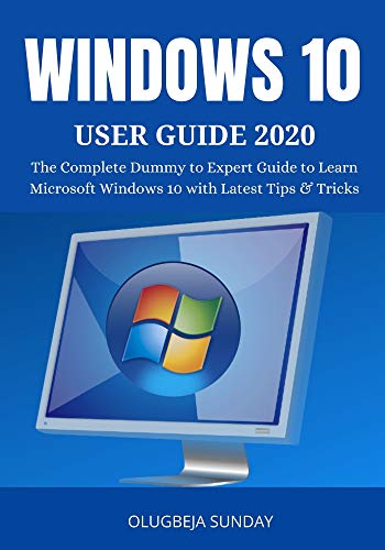 WINDOWS 10 USER GUIDE 2020: The Complete Dummy to Expert Guide to Learn Microsoft Windows 10 with La PDF