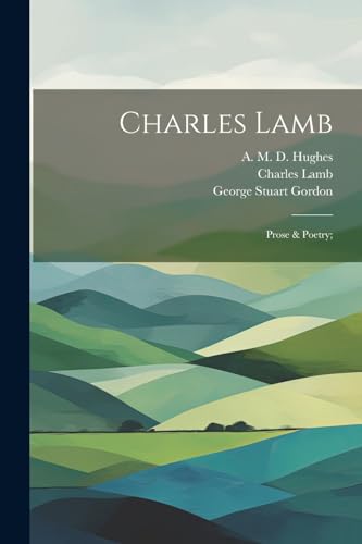 Charles Lamb: Prose & Poetry;