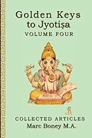 Golden Keys to Jyotisha: Volume Four 1985235358 Book Cover