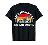 Need Money For RC Car Parts Racing T-Shirt