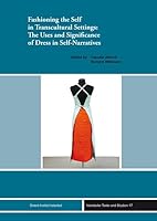 Fashioning the Self in Transcultural Settings: The Uses and Significance of Dress in Self-Narratives 3956500857 Book Cover