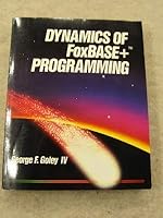 Dynamics of FOXBASE Plus Programming 1556230966 Book Cover