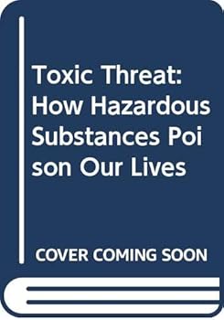 Hardcover Toxic Threat: How Hazardous Substances Poison Our Lives Book