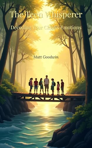 The Teen Whisperer: Decoding Your Child’s Emotions (English Edition)