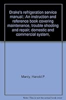 Drake's Refrigeration Service Manual Covering; Maintenance, Trouble Shooting and Repair, Domestic and Commercial Systems B0007DYXHQ Book Cover