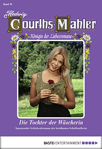 Hedwig Courths-Mahler - Folge 076: Die Tochter der Wäscherin