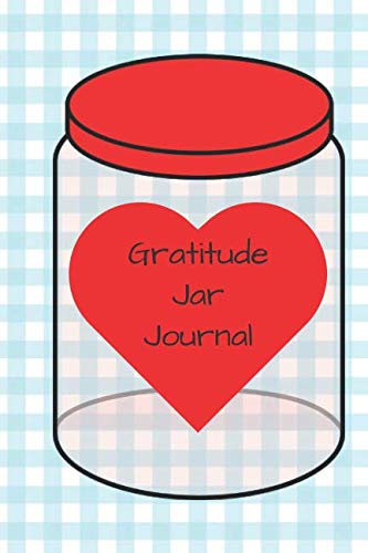 Gratitude Jar Journal Red Heart: Diary Notebook Pages With Jar Shapes To Fill Out, Can Be Removed & Put In Your Jar Or Kept As A Book (Gratitude Serie