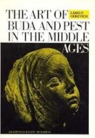 The art of Buda and Pest in the Middle Ages B0007AEHH0 Book Cover