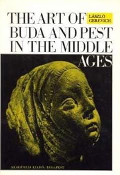 Hardcover The art of Buda and Pest in the Middle Ages Book