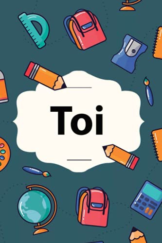  Toi: Personalized Journal for Toi, School Notebook, 120 page, Lined, 6x9