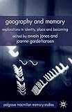 Geography and Memory: Explorations in Identity, Place and Becoming (Palgrave Macmillan Memory Studies)