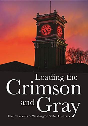 Leading the Crimson and Gray: The Presidents of Washington State University