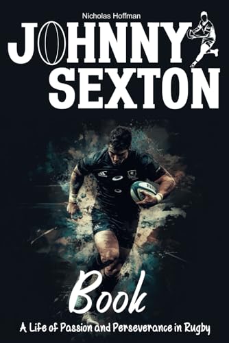Johnny Sexton Book: A Life of Passion and Perseverance in Rugby