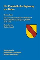 Die Protokolle Der Regierung Von Baden: Zweiter Band: Das Erste Und Zweite Kabinett Wohleb Und Die Geschaftsfuhrende Regierung Wohleb 1947-1949 3170205110 Book Cover