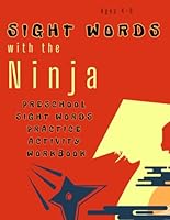Sight Words with the Ninja: Preschool Sight Words Practice Activity Workbook Ages 4-6 (Sight Words for Preschoolers - Theme Based) B09KN9YYM6 Book Cover