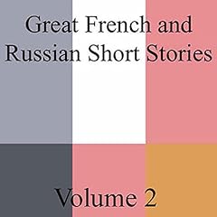Great French and Russian Short Stories, Volume 2 Audiolibro Por Leo Tolstoy, Alexander Poushkin, Gustave Flaubert, Fyodor Dostoevsky, Guy de Maupassant, Francois Coppe arte de portada