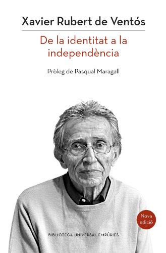 Catalunya: De La Identitat A La Independència (BIBLIOTECA UNIVERSAL EMPURIES)