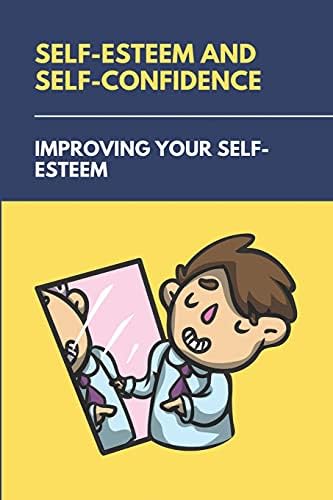 Self Esteem And Self Confidence Improving Your Self Esteem Self Confidence Meaning Demirjian Cordie Amazon Sg Books