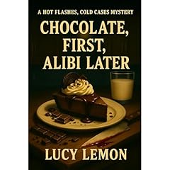 Chocolate First, Alibi Later Audiolibro Por Lucy Lemon arte de portada