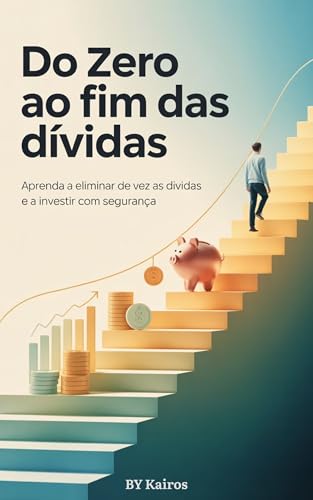 Do Zero ao Fim das Dívidas: Aprenda a eliminar de vez as dívidas ...