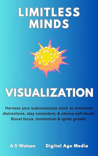 Visualization: Harness your subconscious mind to overcome distractions, stay consistent,