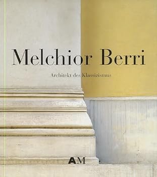 Hardcover Melchior Berri 1801-1854: Architekt Des Klassizismus [German] Book