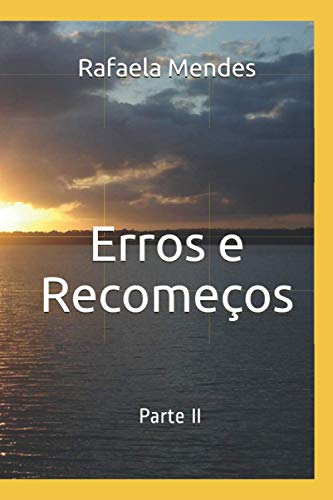 Erros e Recomeços: Parte II