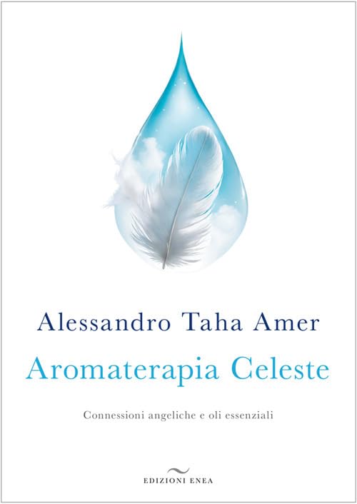 Aromaterapia celeste. Connessioni angeliche e oli essenziali