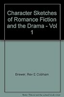 Character Sketches of Romance Fiction and the Drama - Vol 1 B0071CUQZ4 Book Cover