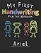Produktbild My first Handwriting Practice Workbook Ariel: 8.5x11 Composition Writing Paper Notebook for kids in kindergarten primary school I dashed midline I For Pre-K, K-1,K-2,K-3 I Back To School Gift