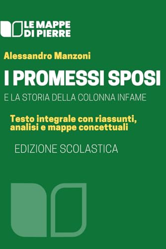  I PROMESSI SPOSI: Edizione scolastica 2021 Testo integrale con schede riassuntive e mappe concettuali