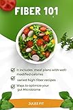 Fiber 101: Simple high-fiber recipes to lose weight, optimize your gut microbiome , and gain a healthier lifestyle. (English Edition)