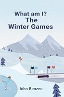 What am I? The Winter Games 0999737988 Book Cover