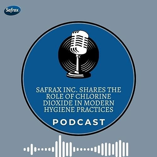 Safrax Inc. Shares The Role of Chlorine Dioxide in Modern Hygiene Practices
