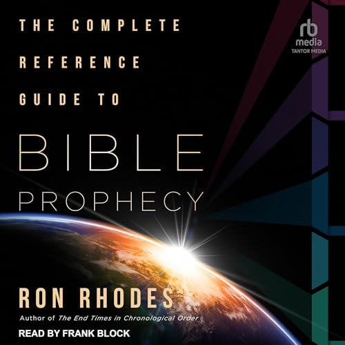 The Complete Reference Guide to Bible Prophecy by Ron Rhodes episode artwork