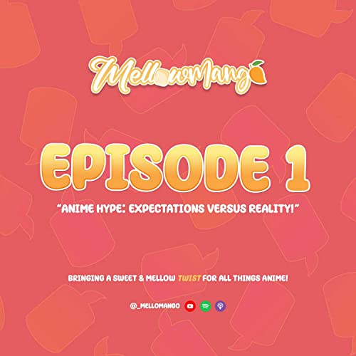 MellowMango Ep 1 - Anime Hype: Expectation Versus Reality!
