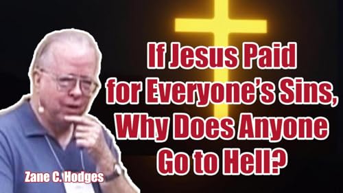 What Do We Mean by Propitiation? Does It Only Count if We Accept It? - Zane Hodges