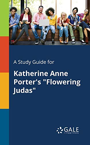 A Study Guide for Katherine Anne Porter's Flowering Judas