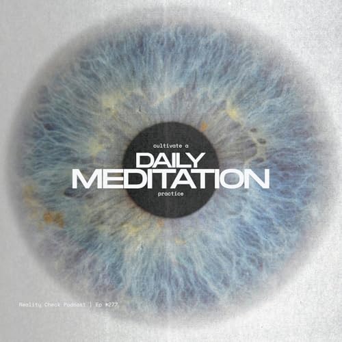 Cultivate A Daily Meditation Practice | Ep 278