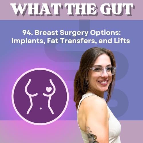 94. Breast Surgery Options: Implants, Fat Transfers, and Lifts