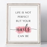 Nail Studio Decor, Nails Wall Art, Nails Wall Decor,Nails Print, Manicure Print, Beauty Salon Decor, Life Is Not Perfect, But Your Nails Can Be, 8x10 inch No Frame