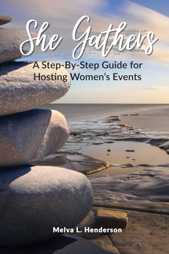 She Gathers: A Step-By-Step Guide for Hosting Women's Events
