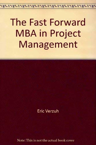 The Fast Forward MBA in Project Management (The... 0471679925 Book Cover