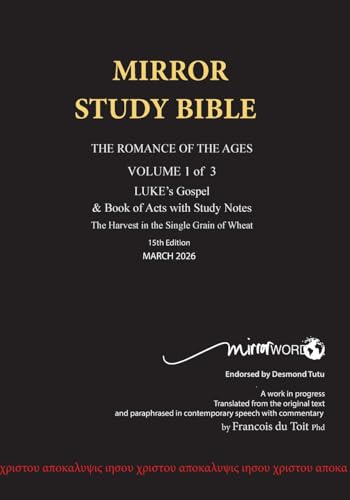Paperback MARCH 2026 UPDATE Volume 1 LUKE's Gospel & completed Acts with Commentary 15th Edition 724p MIRROR STUDY BIBLE: Dr. Luke's brilliant account of the Life of Jesus & 18 chapters of The Acts of the Apostles [in progress]