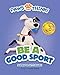 PAWS and THINK! Be A Good Sport (Mom's Choice Awards Recipient)
