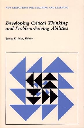 Developing critical thinking and problem-solving abilities /