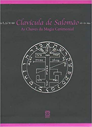 Clavícula de Salomão: As chaves da magia cerimonial